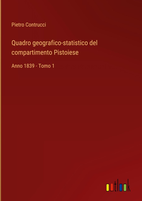 Quadro geografico-statistico del compartimento Pistoiese - Pietro Contrucci