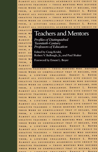 Teachers and Mentors - Craig Kridel, Paul Shaker, Robert V. Bullough Jr.