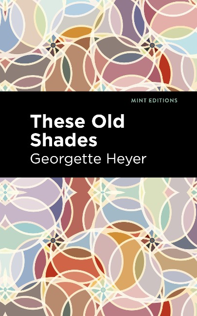 These Old Shades - Georgette Heyer