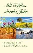 Mit Düften durchs Jahr - Urszula Rüfenacht, Kathrin Fassnacht, Christian Urech, Patrizia Tschurr