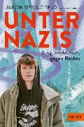 Unter Nazis. Jung, ostdeutsch, gegen Rechts - Jakob Springfeld, Issio Ehrich