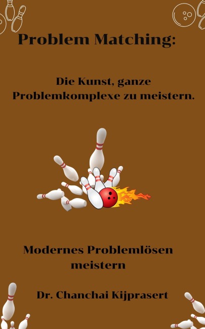 Problem-Matching: Die Kunst, ganze Problemkomplexe zu meistern. - Chanchai