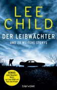 Cover-Bild zum Titel 'Der Leibwächter - und 20 weitere Storys' von 'Lee Child'