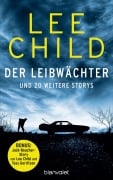 Cover-Bild zum Titel 'Der Leibwächter - und 20 weitere Storys' von 'Lee Child'