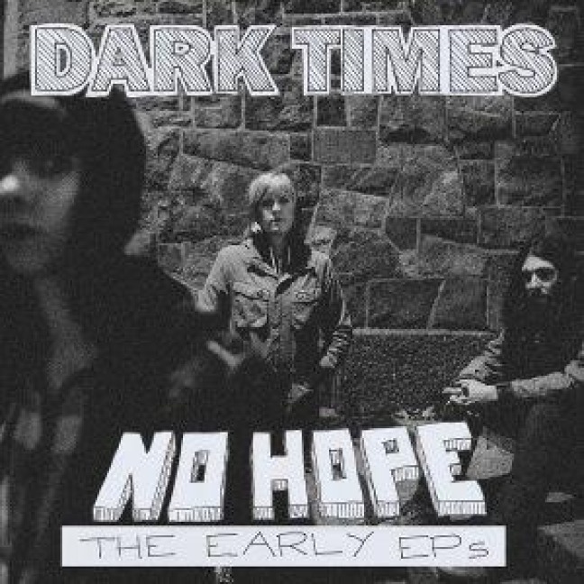 No Hope/The Early EPs - Dark Times