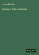 Cover-Bild zum Titel 'Les Grands Animaux Fossiles' von 'M. Marcellin Boule'