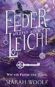 Cover-Bild zum Titel 'FederLeicht. Wie ein Funke von Glück.' von 'Marah Woolf'