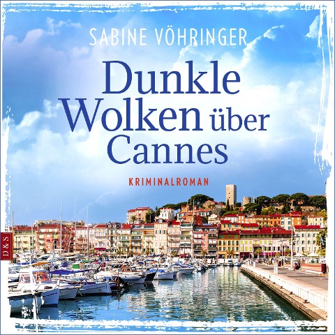 Dunkle Wolken über Cannes - Sabine Vöhringer