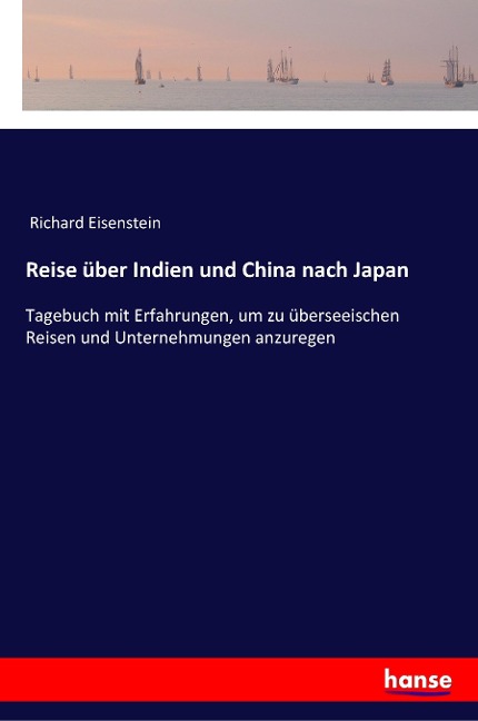 Reise über Indien und China nach Japan - Richard Eisenstein