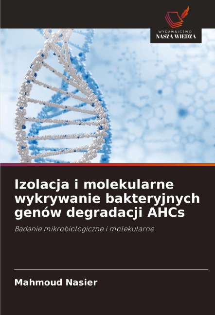 Izolacja i molekularne wykrywanie bakteryjnych genów degradacji AHCs - Mahmoud Nasier