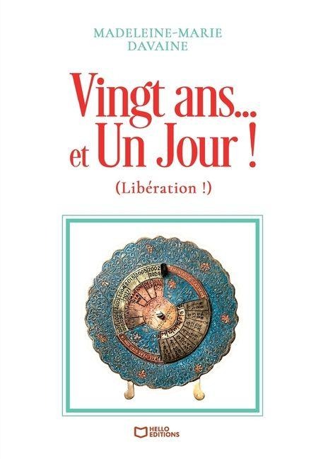 Vingt ans... et Un Jour ! (Libération !) - Madeleine-Marie Davaine
