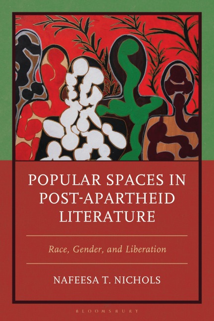 Popular Spaces in Post-Apartheid Literature - Nafeesa T Nichols
