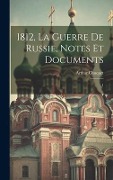 Cover-Bild zum Titel '1812, la guerre de Russie, notes et documents: 1' von 'Arthur Chuquet'