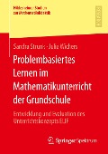 Problembasiertes Lernen im Mathematikunterricht der Grundschule - Sandra Strunk, Julia Wichers