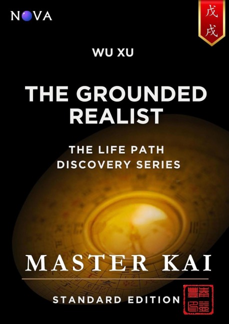 Wu Xu - The Grounded Realist (Life Path Discovery Series (Standard Edition)) - Master Kai