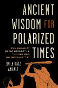 Cover-Bild zum Titel 'Ancient Wisdom for Polarized Times' von 'Emily Katz Anhalt'