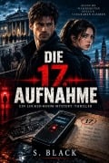 Cover-Bild zum Titel 'DIE 17. AUFNAHME' von 'S. Black'