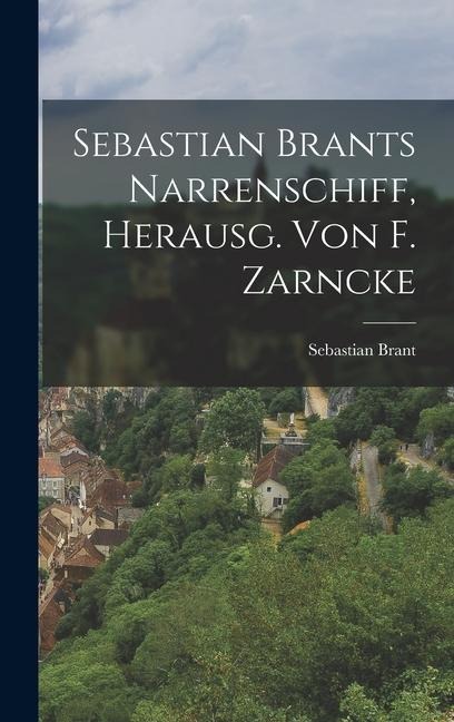 Sebastian Brants Narrenschiff, Herausg. Von F. Zarncke - Sebastian Brant