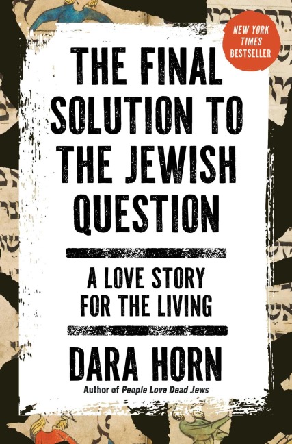 The Final Solution to the Jewish Question - Dara Horn