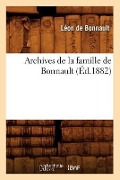 Archives de la Famille de Bonnault (Éd.1882) - Sans Auteur