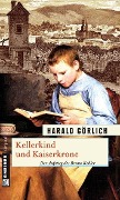 Cover-Bild zum Titel 'Kellerkind und Kaiserkrone' von 'Harald Görlich'