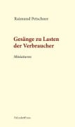 Cover-Bild zum Titel 'Gesänge zu Lasten der Verbraucher' von 'Raimund Petschner'