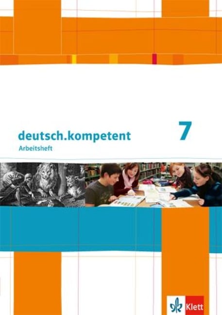 deutsch.kompetent. Arbeitsheft mit Lösungen 7. Klasse. Allgemeine Ausgabe - 