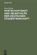 Wirtschaftsnot und Selbsthilfe der deutschen Studentenschaft - Hans Gehrig