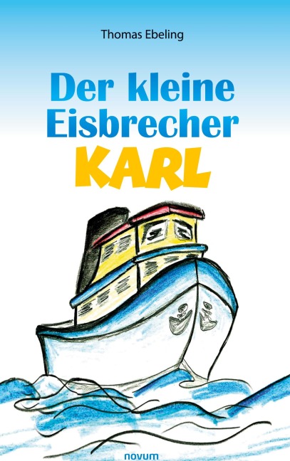 Der kleine Eisbrecher Karl - Thomas Ebeling