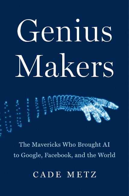 Genius Makers - Cade Metz
