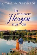 Cover-Bild zum Titel 'In meinem Herzen nur du' von 'Katharina Burkhardt'