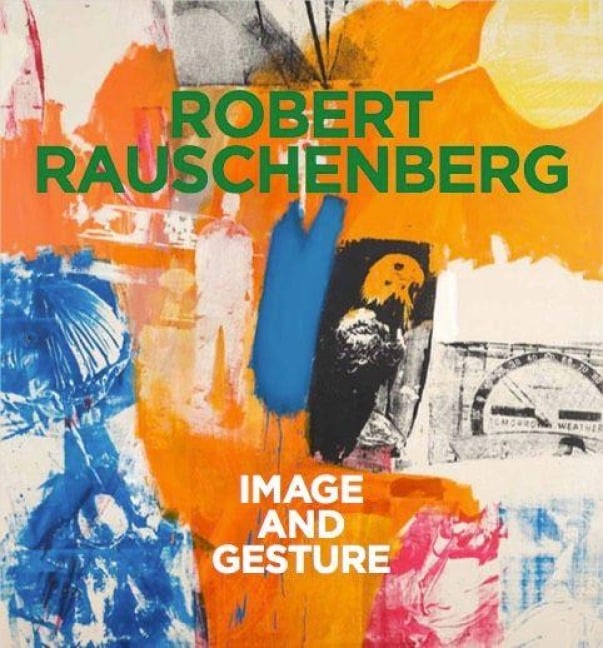 Robert Rauschenberg. Image and Gesture - 