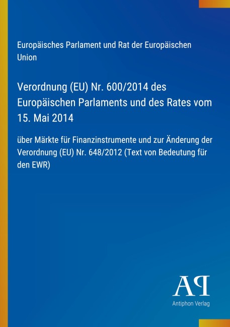 Verordnung (EU) Nr. 600/2014 des Europäischen Parlaments und des Rates vom 15. Mai 2014 - Europäisches Parlament und Rat der Europäischen Union