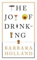 The Joy of Drinking - Barbara Holland