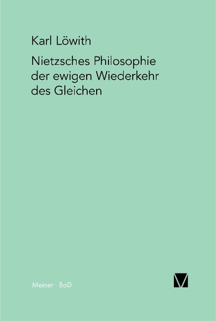 Nietzsches Philosophie der ewigen Wiederkehr des Gleichen - Karl Löwith