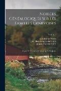 Notices Généalogiques Sur Les Familles Genevoises: Depuis Les Premiers Temps, Jusqu'à Nos Jours; Volume 1 - Louis Dufour-Vernes, Eugène Ritter, John-Barthélemy-Gaifre Galiffe