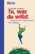 Tu was du willst - Fernando Savater