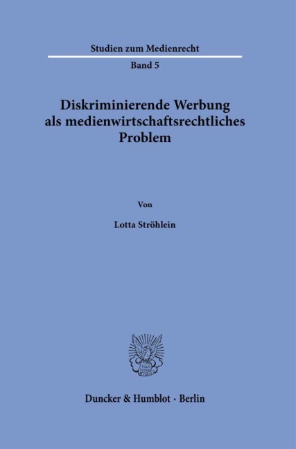 Diskriminierende Werbung als medienwirtschaftsrechtliches Problem - Lotta Ströhlein