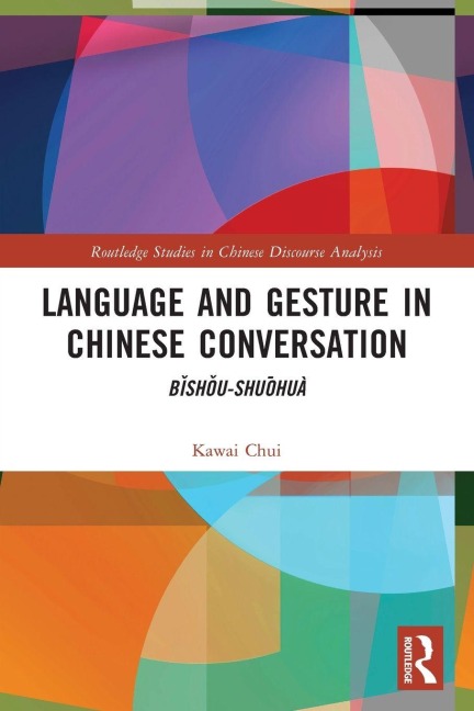 Language and Gesture in Chinese Conversation - Kawai Chui