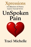 Cover-Bild zum Titel 'UnSpoken Pain (Express Yourself Series, #2)' von 'Traci Michelle'