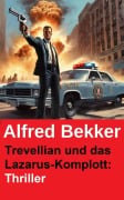 Cover-Bild zum Titel 'Trevellian und das Lazarus-Komplott: Thriller' von 'Alfred Bekker'