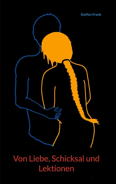 Von Liebe, Schicksal und Lektionen - Steffen Frank