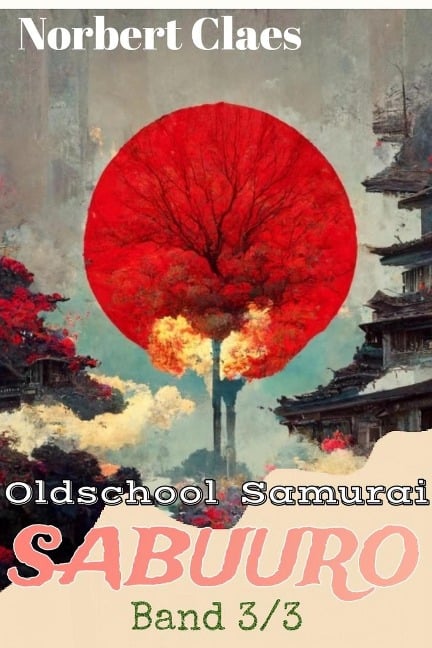 Oldschool Samurai Sabuuro #3 (Japan des XII. Jahrhunderts LitRPG, #3) - Norbert Claes