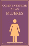 Cover-Bild zum Titel 'Como entender a las mujeres' von 'Anthor Mopél'