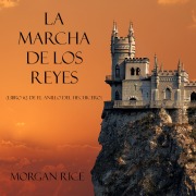 Cover-Bild zum Titel 'La Marcha De Los Reyes (Libro #2 De El Anillo Del Hechicero)' von 'Morgan Rice'