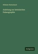 Cover-Bild zum Titel 'Anleitung zur lateinischen Palaeographie' von 'Wilhelm Wattenbach'