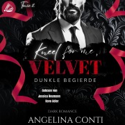 Cover-Bild zum Titel 'KNEEL FOR ME VELVET: Dunkle Begierde' von 'Angelina Conti'