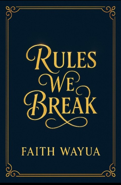Rules we Break - Faith Wayua