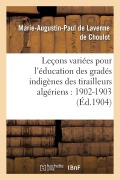 Cover-Bild zum Titel 'Leçons Variées Pour l'Éducation Des Gradés Indigènes Des Tirailleurs Algériens: 1902-1903' von 'Marie-Augustin-Paul de Lavenne de Choulot'