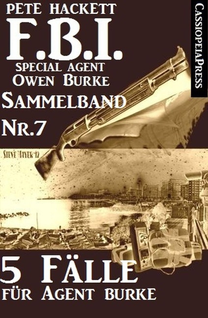 5 Fälle für Agent Burke - Sammelband Nr. 7 (FBI Special Agent) - Pete Hackett